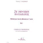 Tisserand Thierry - Je Deviens Guitariste Vol.1 Professeur
